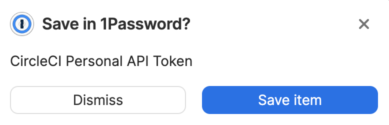 The prompt to save your CircleCI personal API token in 1Password.
