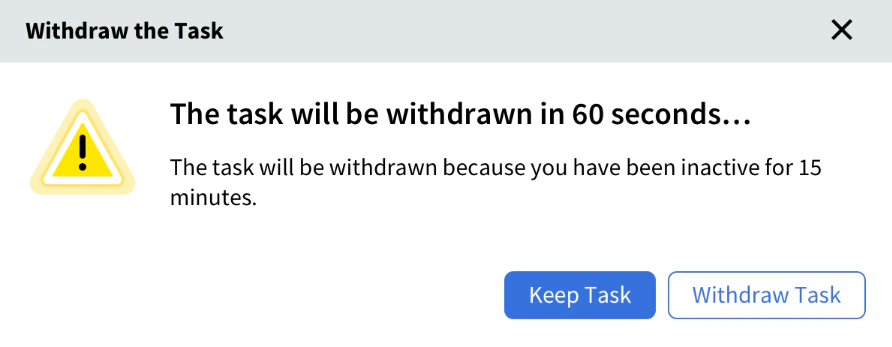 Task inactivity warning with Keep task and Withdraw task buttons