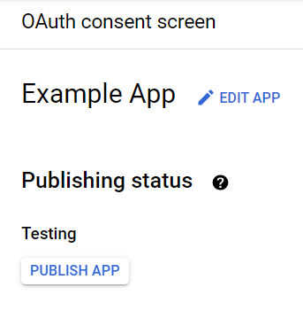 OAuth consent screen showing Publishing status as Testing with Publish App button