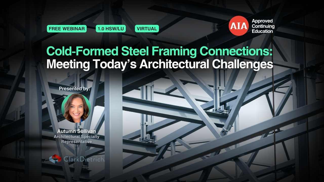Cold-Formed Steel Framing Connections: Meeting Today’s Architectural Challenges webinar cover