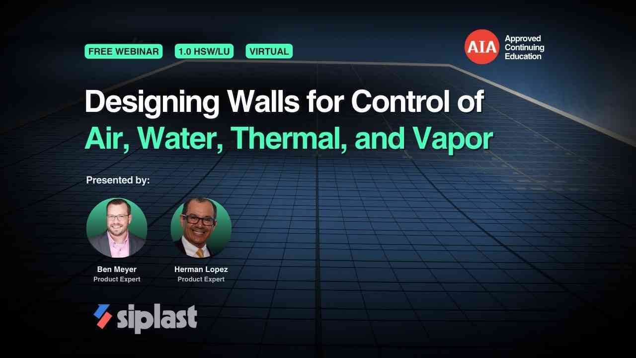 Designing Walls for Control of Air, Water, Thermal, and Vapor webinar cover