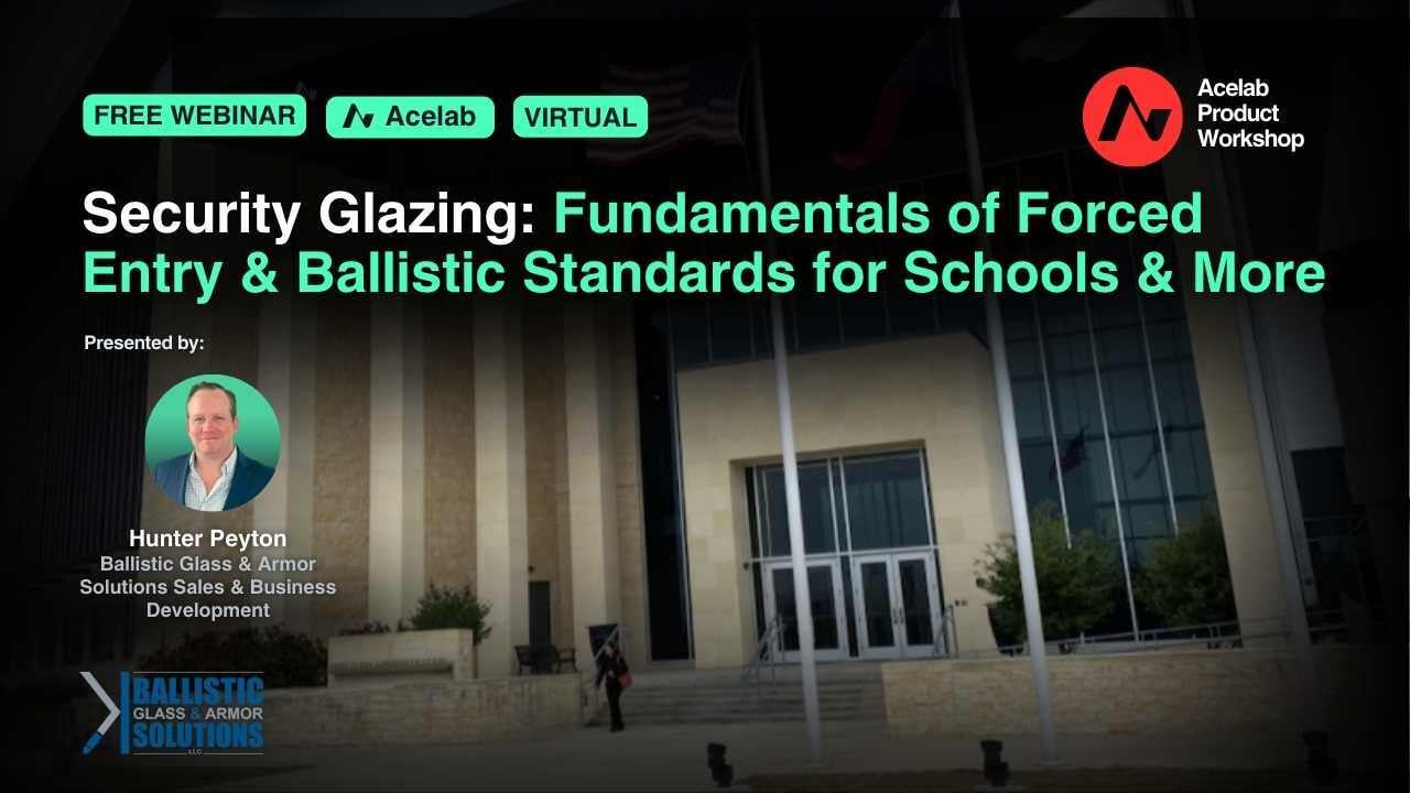 Security Glazing: Fundamentals of Forced Entry & Ballistic Standards for Schools & More webinar cover