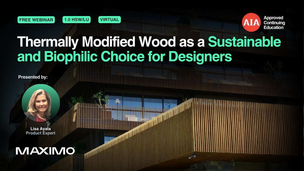 Thermally Modified Wood as a Sustainable and Biophilic Choice for Designers webinar cover