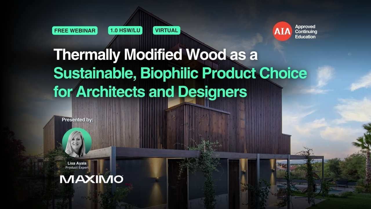 Thermally Modified Wood as a Sustainable, Biophilic Product Choice for Architects and Designers webinar cover