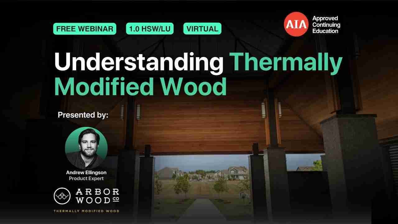 Understanding Thermally Modified Wood webinar cover