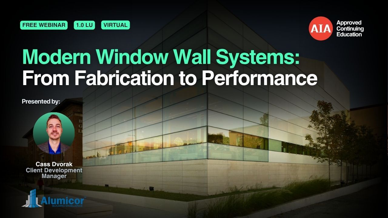 Modern Window Wall Systems: From Fabrication to Performance webinar cover