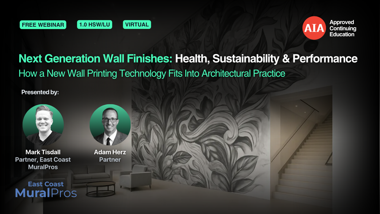 Next Generation Wall Finishes: Health, Sustainability & Performance. How a New Wall Printing Technology Fits Into Architectural Practice webinar cover