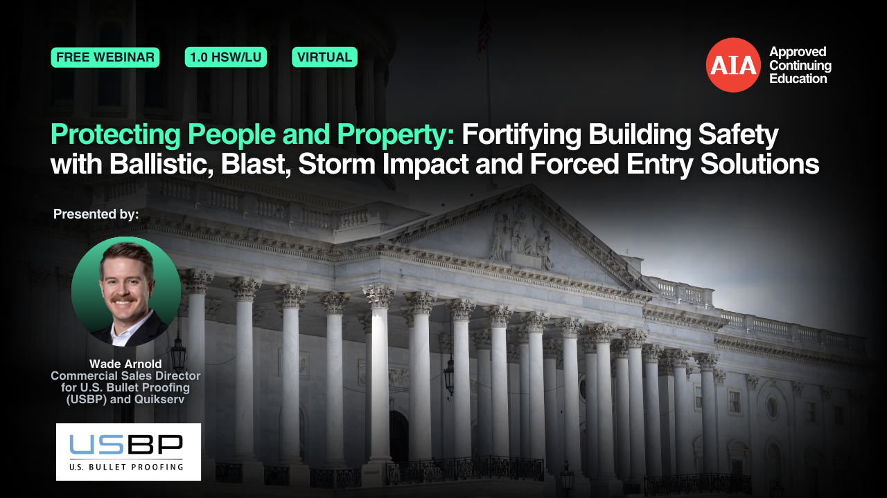 Protecting People and Property: Fortifying Building Safety with Ballistic, Blast, Storm Impact and Forced Entry Solutions webinar cover