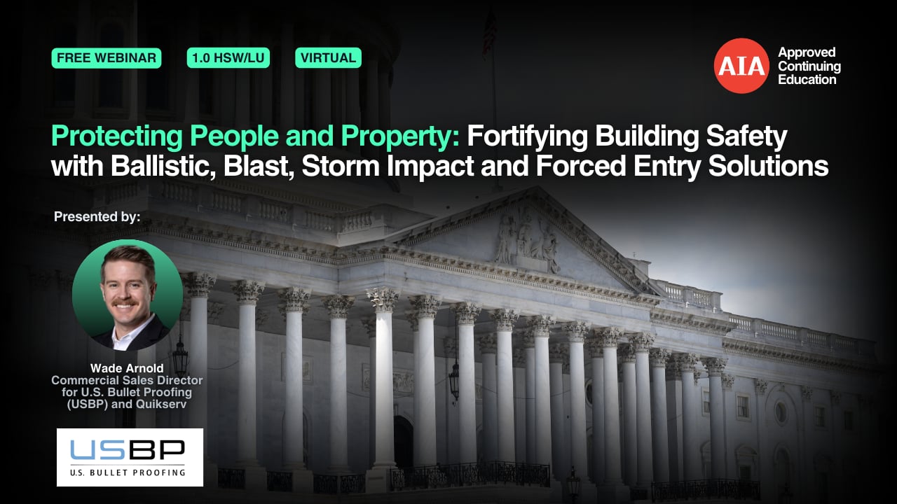 Protecting People and Property: Fortifying Building Safety with Ballistic, Blast, Storm Impact and Forced Entry Solutions webinar cover