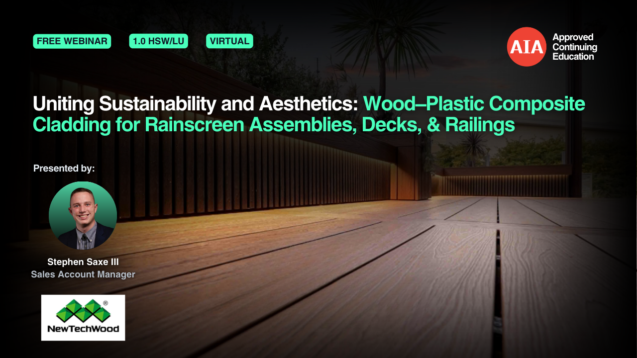 Uniting Sustainability and Aesthetics: Wood–Plastic Composite Cladding for Rainscreen Assemblies, Decks, & Railings webinar cover