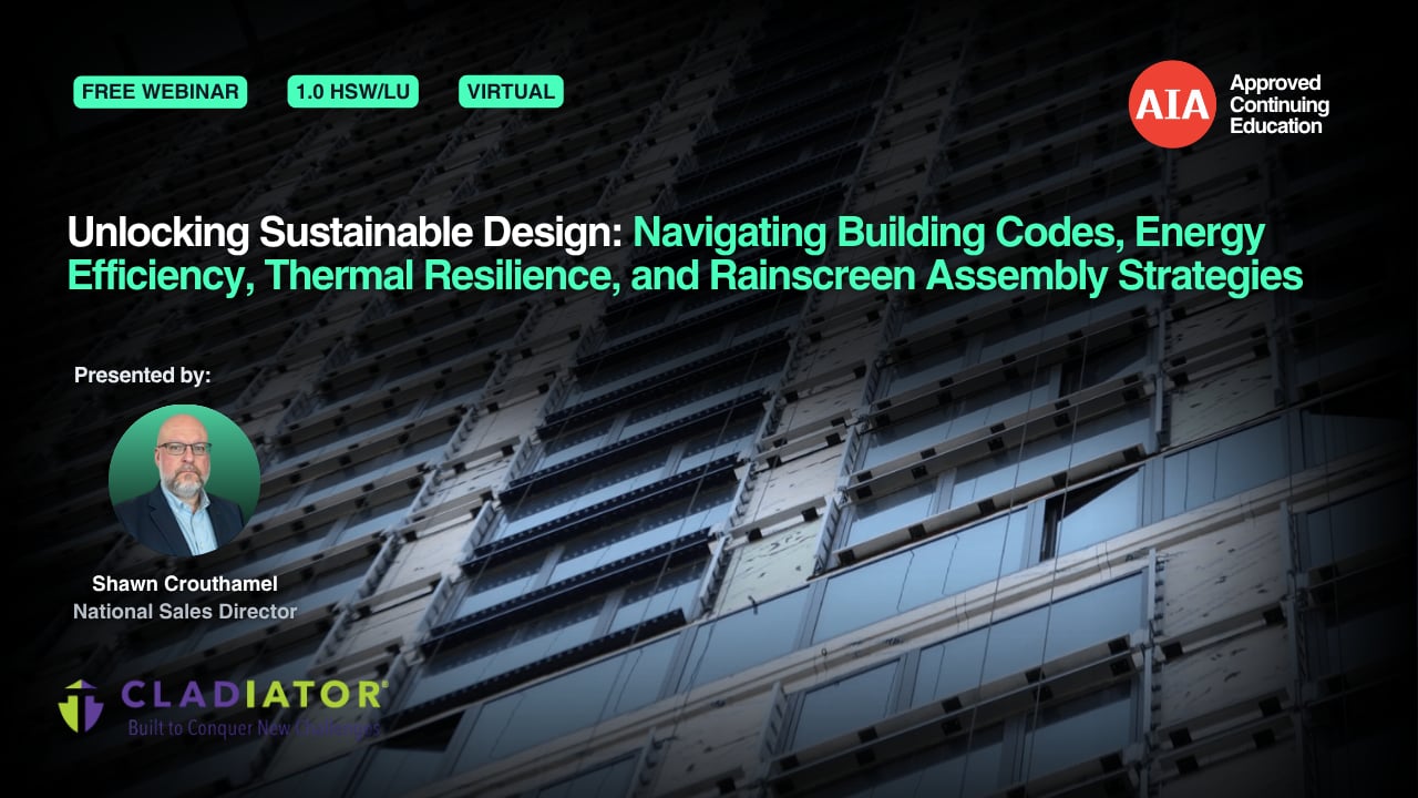 Unlocking Sustainable Design: Navigating Building Codes, Energy Efficiency, Thermal Resilience, and Rainscreen Assembly Strategies webinar cover