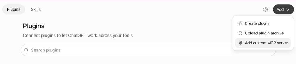 ChatGPT Plugins page with the Add menu open, showing Create plugin, Upload plugin archive, and Add custom MCP server