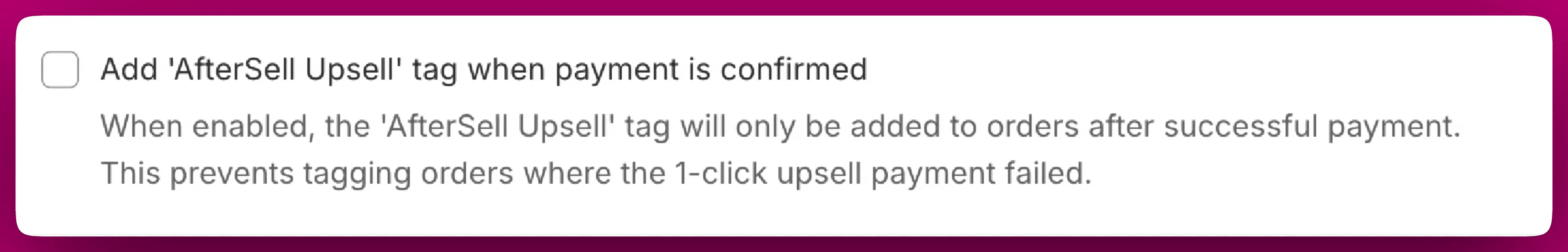 Setting to add the Aftersell Upsell tag only after payment is confirmed