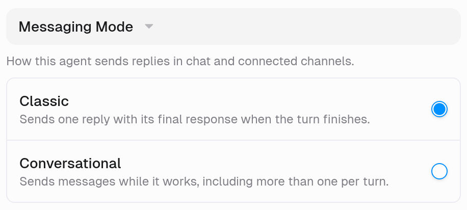 Messaging Mode section of an agent's Settings tab: How this agent sends replies in chat and connected channels, with Classic (Sends one reply with its final response when the turn finishes) selected and Conversational (Sends messages while it works, including more than one per turn)