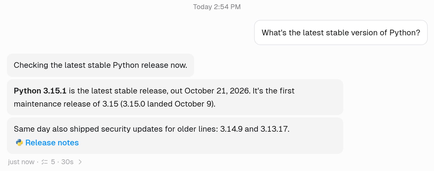 Conversational mode: for the same Python question, the agent sends three separate messages: Checking the latest stable Python release now, then that Python 3.15.1 is the latest stable release, then a note about security updates for older lines with a Release notes link