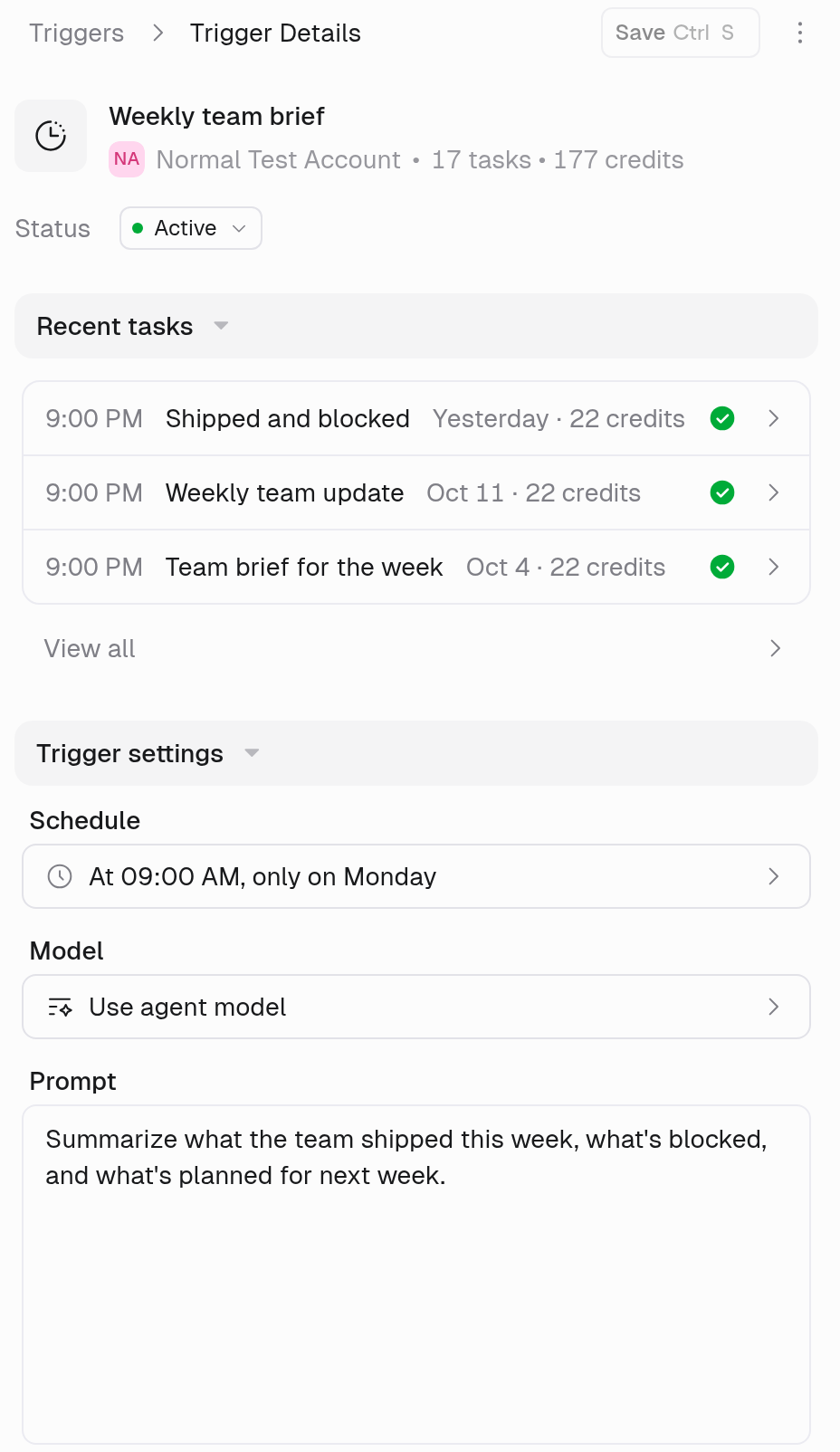 Trigger Details for Weekly team brief showing the creator, 17 tasks and 177 credits, Status Active in the header, Recent tasks with three completed runs and View all, and Trigger settings with Schedule set to 09:00 AM on Monday, Model set to Use agent model, and a Prompt asking for a summary of what the team shipped