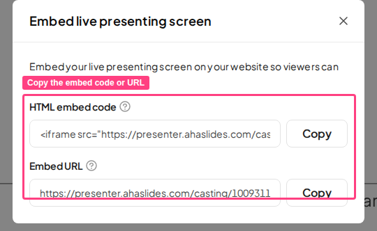 La boîte de dialogue Intégrer l'écran de présentation en direct dans AhaSlides avec les champs du code d'intégration HTML et de l'URL d'intégration, chacun avec un bouton Copie