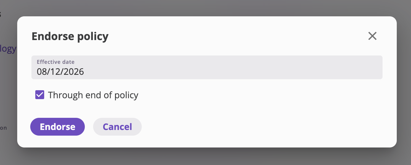 The Endorse policy dialog with an Effective date field, a checked 'Through end of policy' checkbox, and Cancel and Endorse buttons.