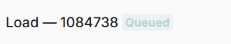 Displays a minimal status line confirming that Load has successfully entered the Queued state