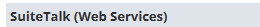 SuiteTalk (Web Services) section