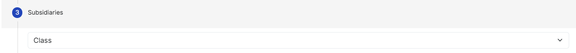 Shows Step 3 (Subsidiaries) containing an unconfigured Class dropdown menu.