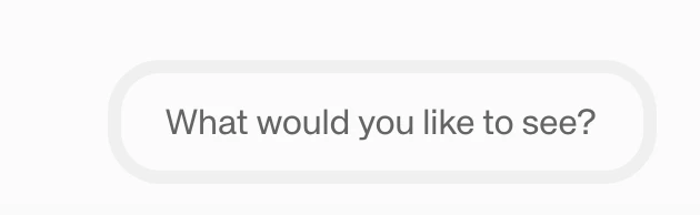 Footer question bar showing a text input asking What would you like to see?