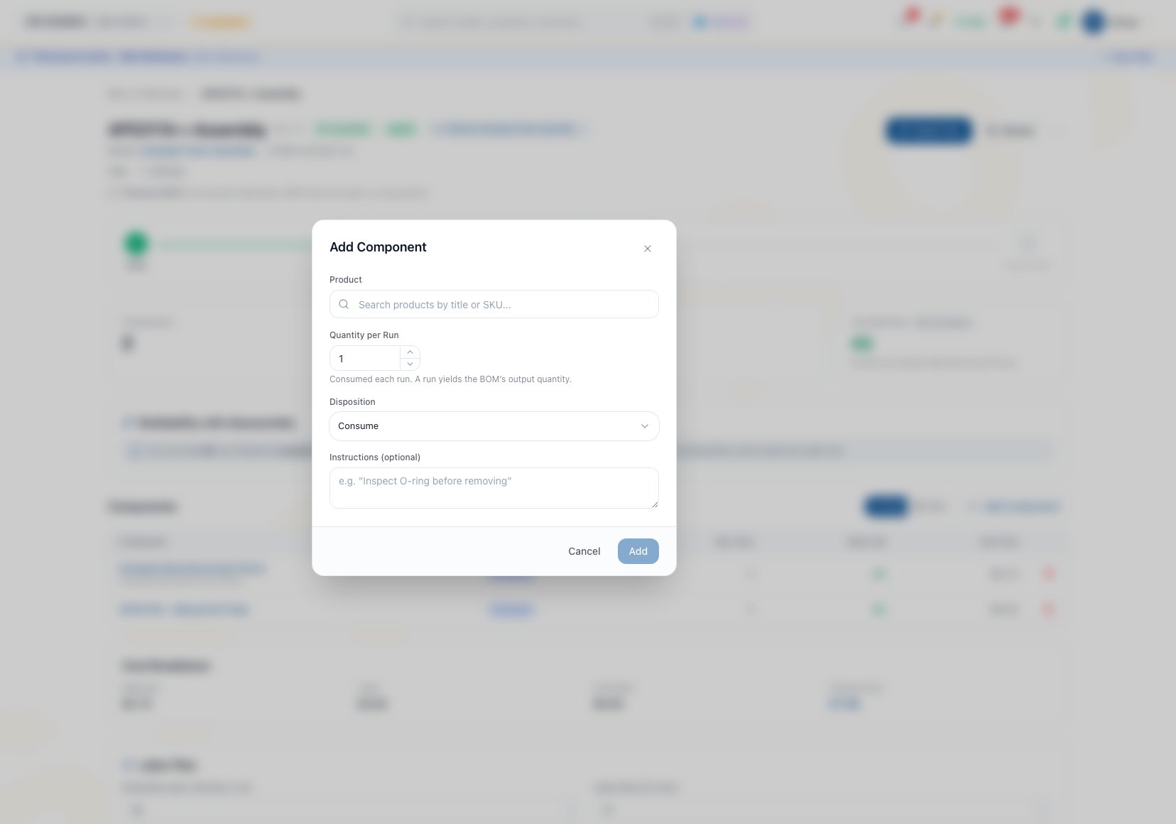Add Component modal with an empty product search, Quantity per Run set to 1, Consume disposition, optional instructions, and disabled Add action