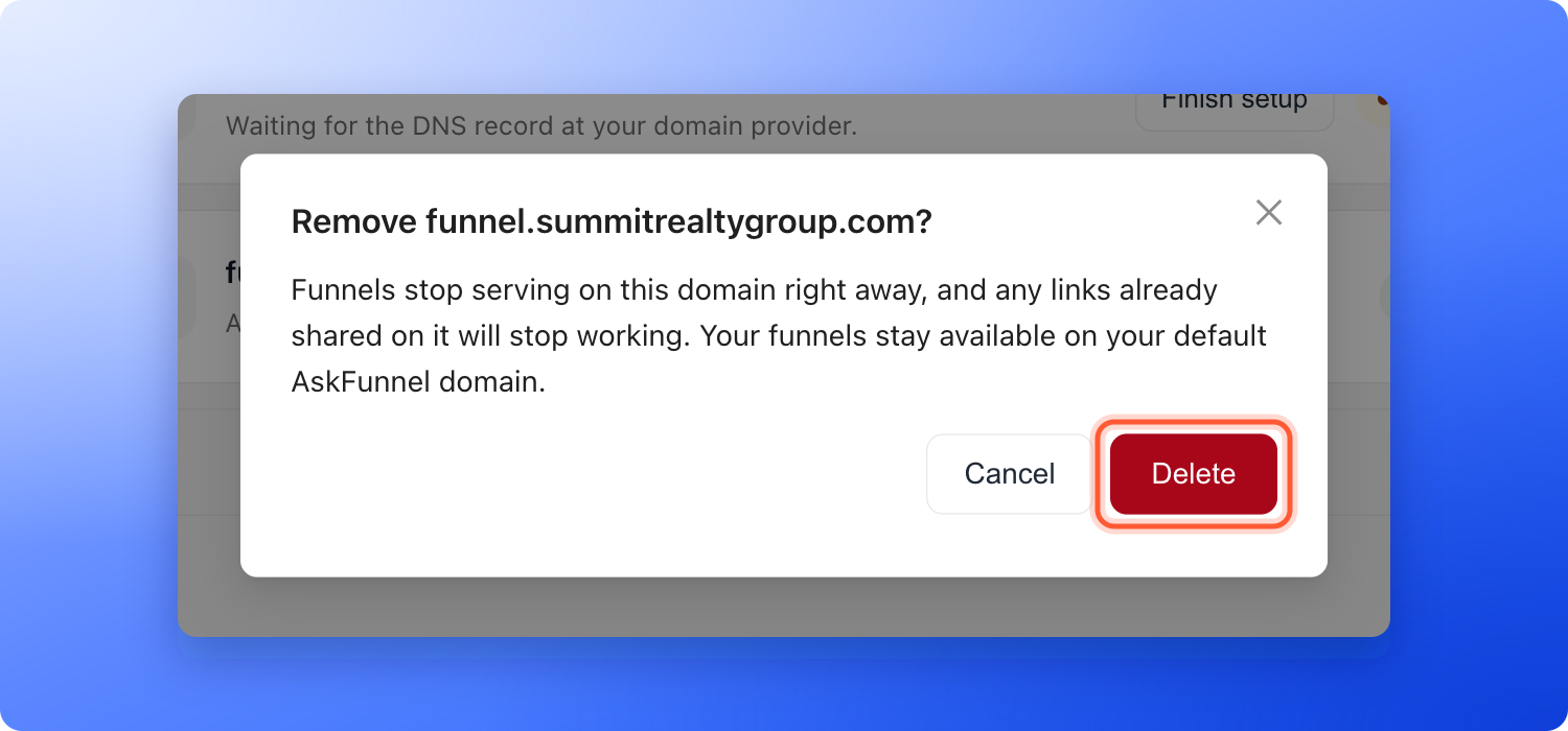 The window Remove funnel.summitrealtygroup.com that says funnels stop serving on this domain right away, with the Cancel and Delete buttons, the Delete button highlighted