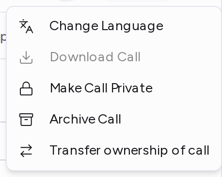 The call page ⋯ menu with Change Language, Download Call, Make Call Private, Archive Call and Transfer ownership of call