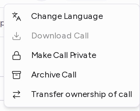 The call page ⋯ menu with Change Language, Download Call, Make Call Private, Archive Call and Transfer ownership of call