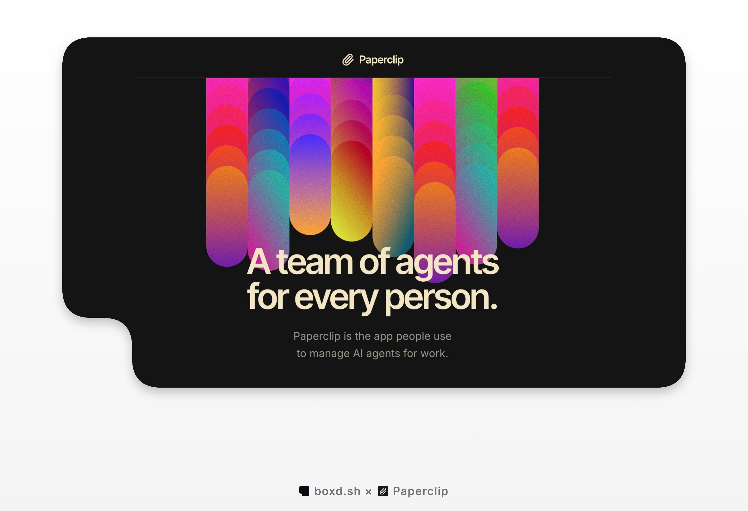 Paperclip's banner, colored bars over the line A team of agents for every person, inside the boxd card.