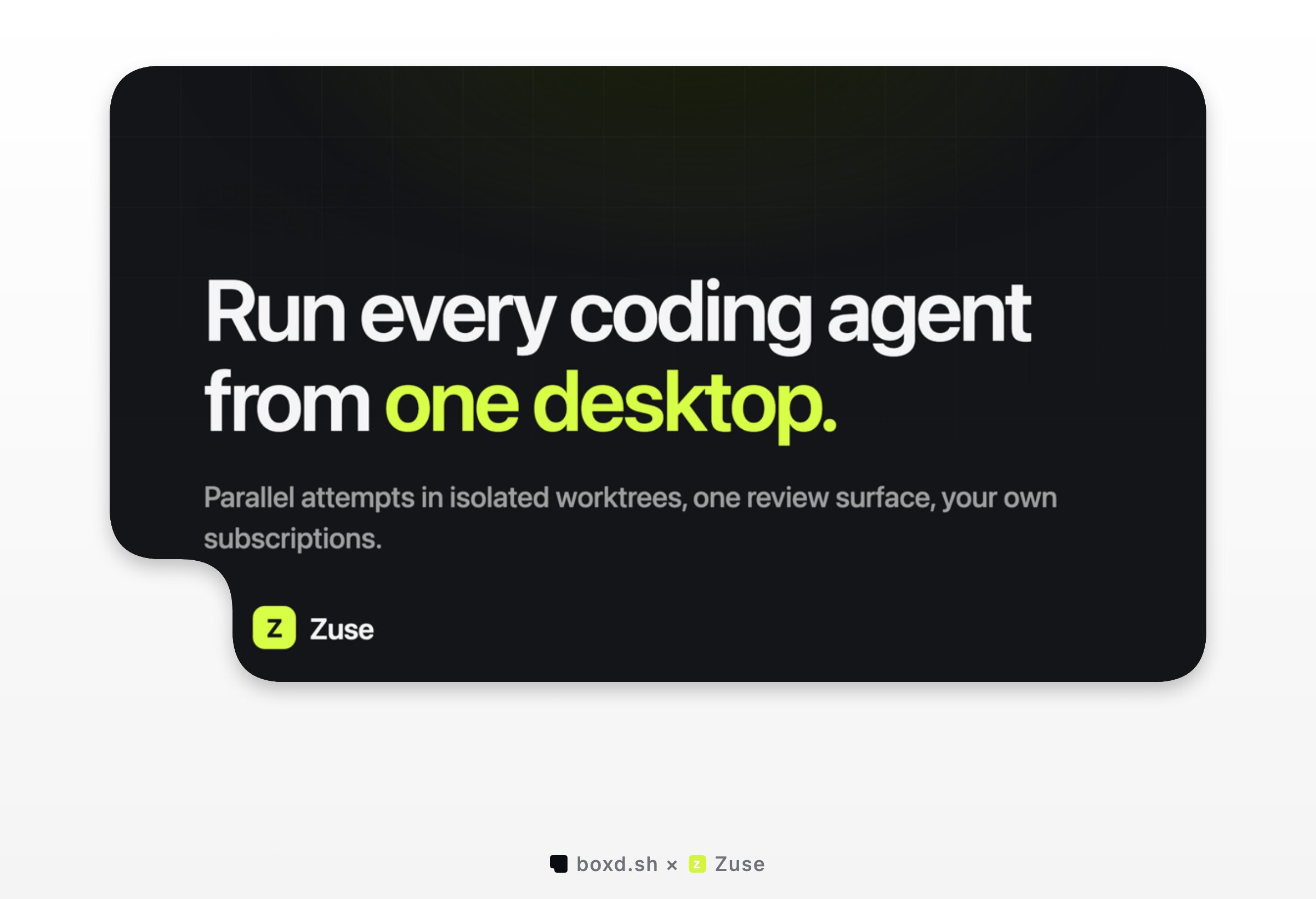 boxd.sh and Zuse, run every coding agent from one desktop