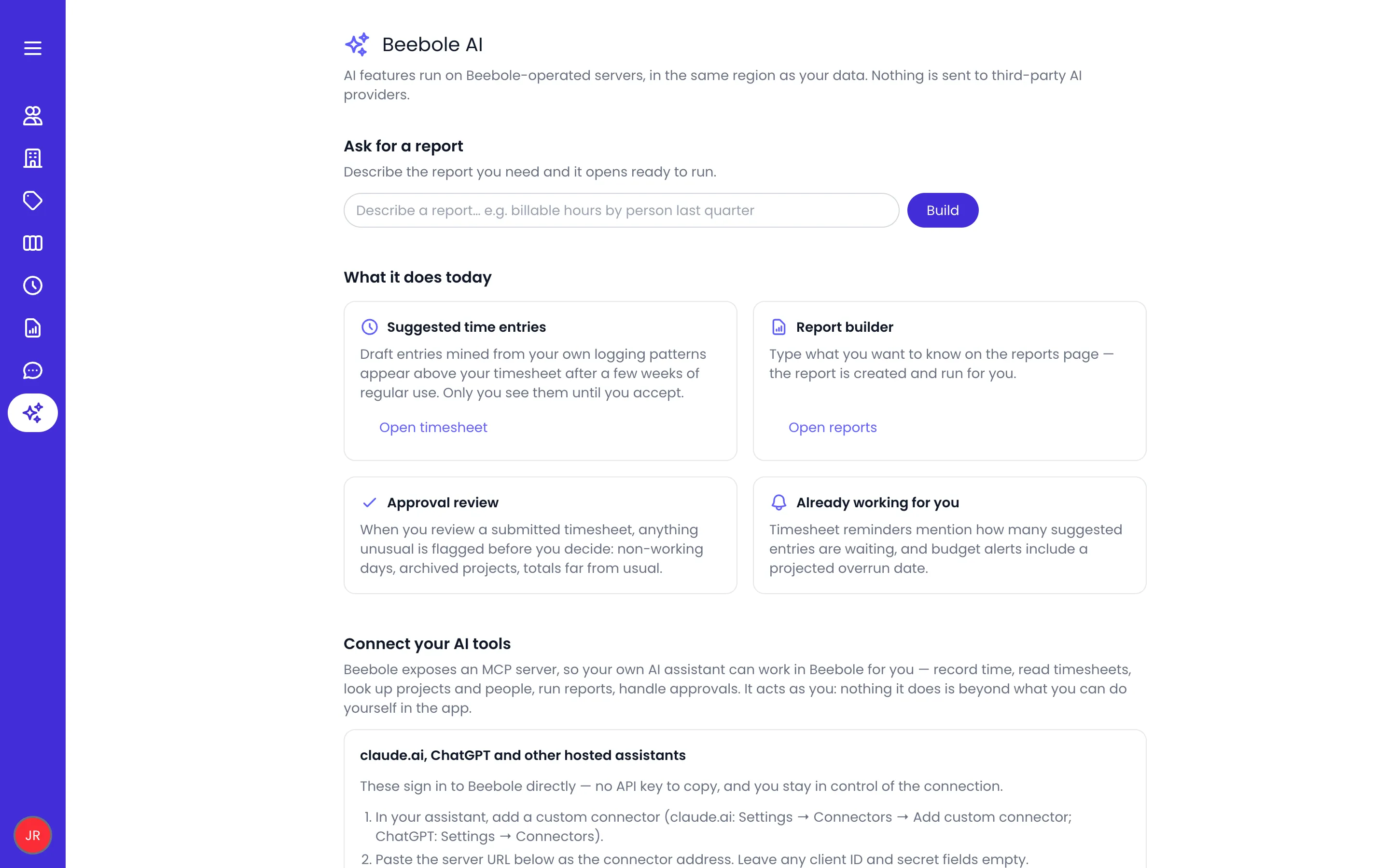 Beebole AI page opened from Assistant in the sidebar, with the privacy note, the Ask for a report box and its Build button, cards for Suggested time entries, Report builder, Approval review and Already working for you, and the start of the Connect your AI tools section
