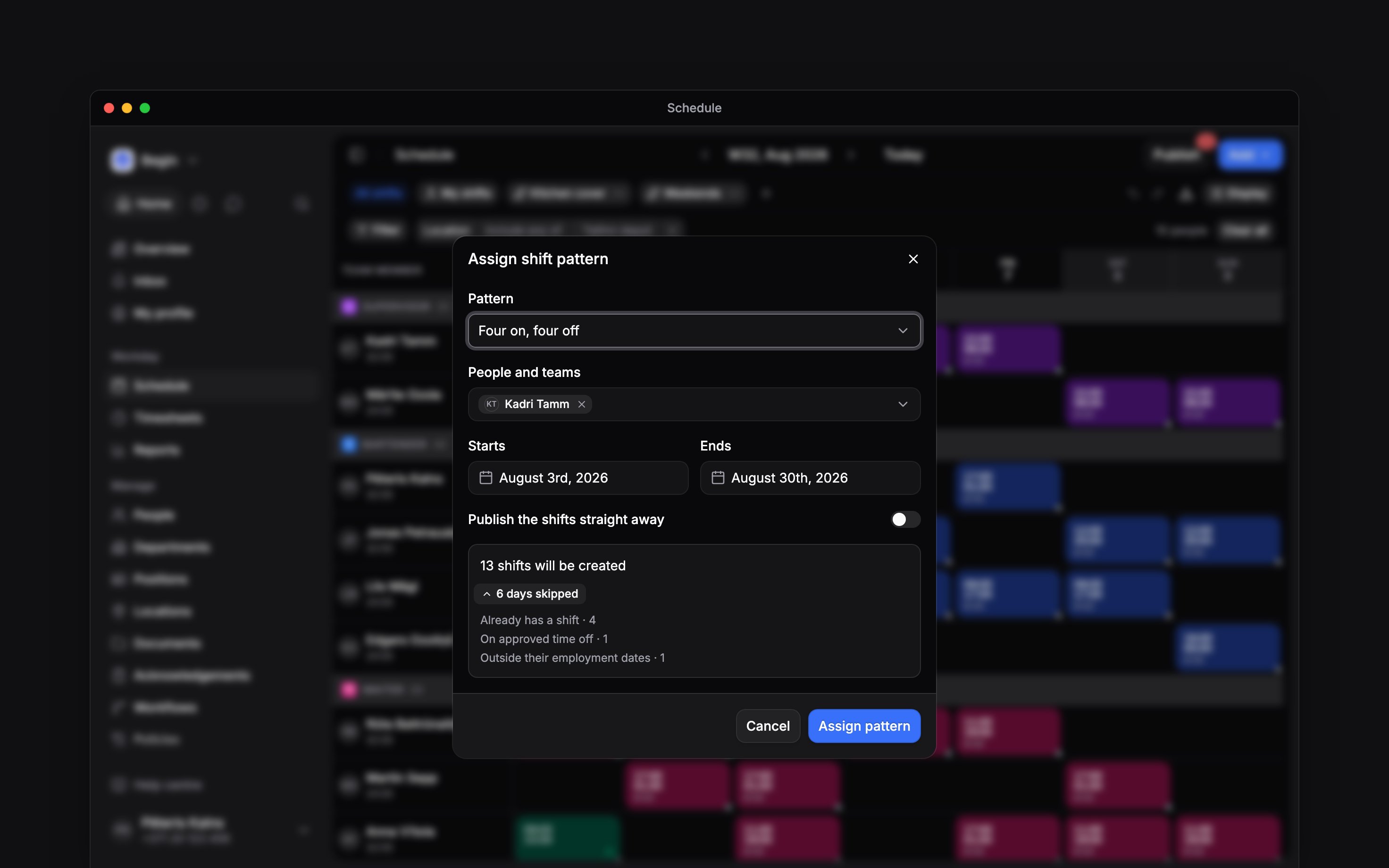 The assign shift pattern dialog open over the schedule: Four on, four off chosen for Kadri Tamm from 3 to 30 August with Publish the shifts straight away turned off, and a preview reading 13 shifts will be created above six skipped days listed by reason: four already has a shift, one on approved time off, one outside their employment dates