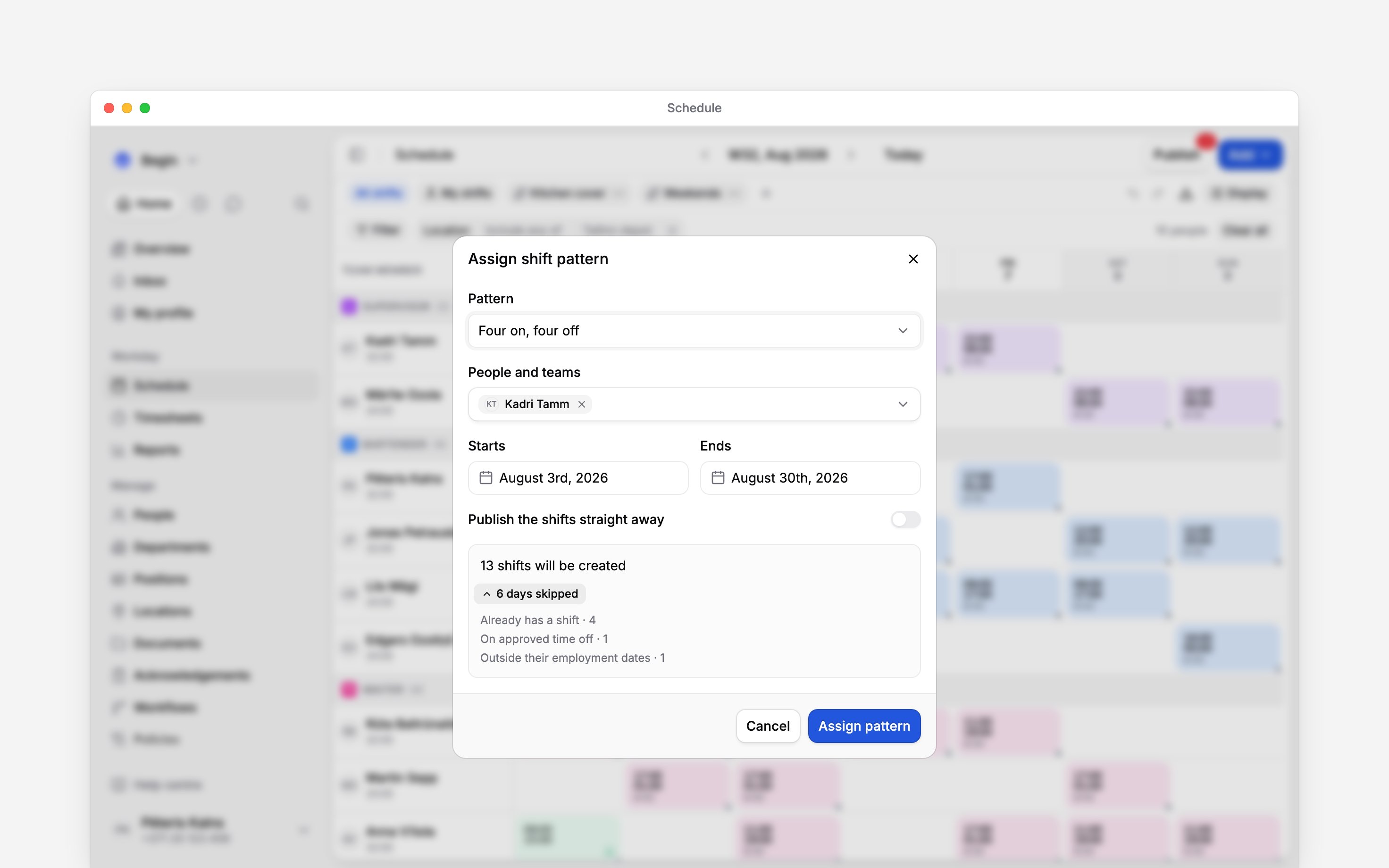 The assign shift pattern dialog open over the schedule: Four on, four off chosen for Kadri Tamm from 3 to 30 August with Publish the shifts straight away turned off, and a preview reading 13 shifts will be created above six skipped days listed by reason: four already has a shift, one on approved time off, one outside their employment dates