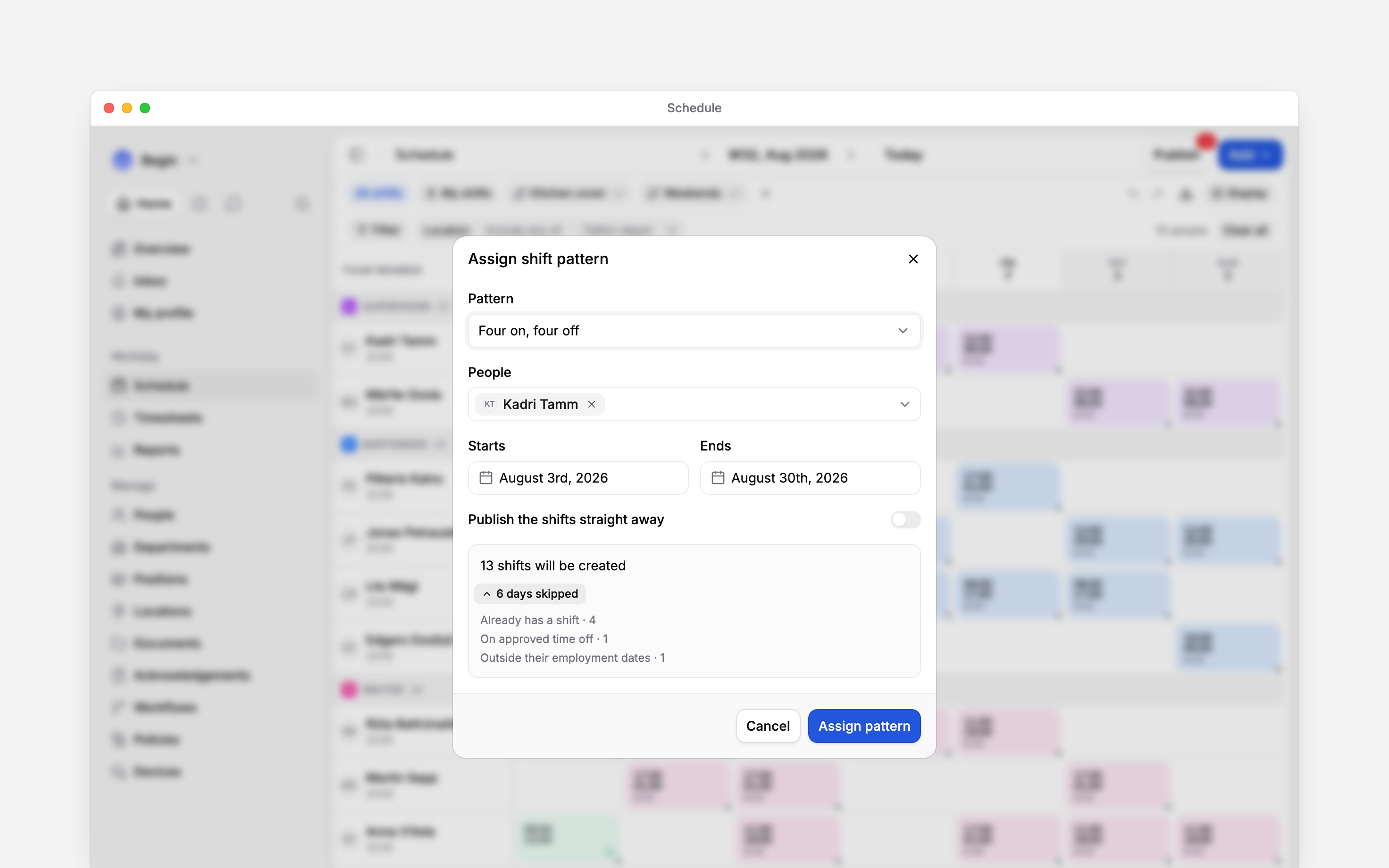 The assign shift pattern dialog open over the schedule: Four on, four off chosen for Kadri Tamm from 3 to 30 August with Publish the shifts straight away turned off, and a preview reading 13 shifts will be created above six skipped days listed by reason: four already has a shift, one on approved time off, one outside their employment dates