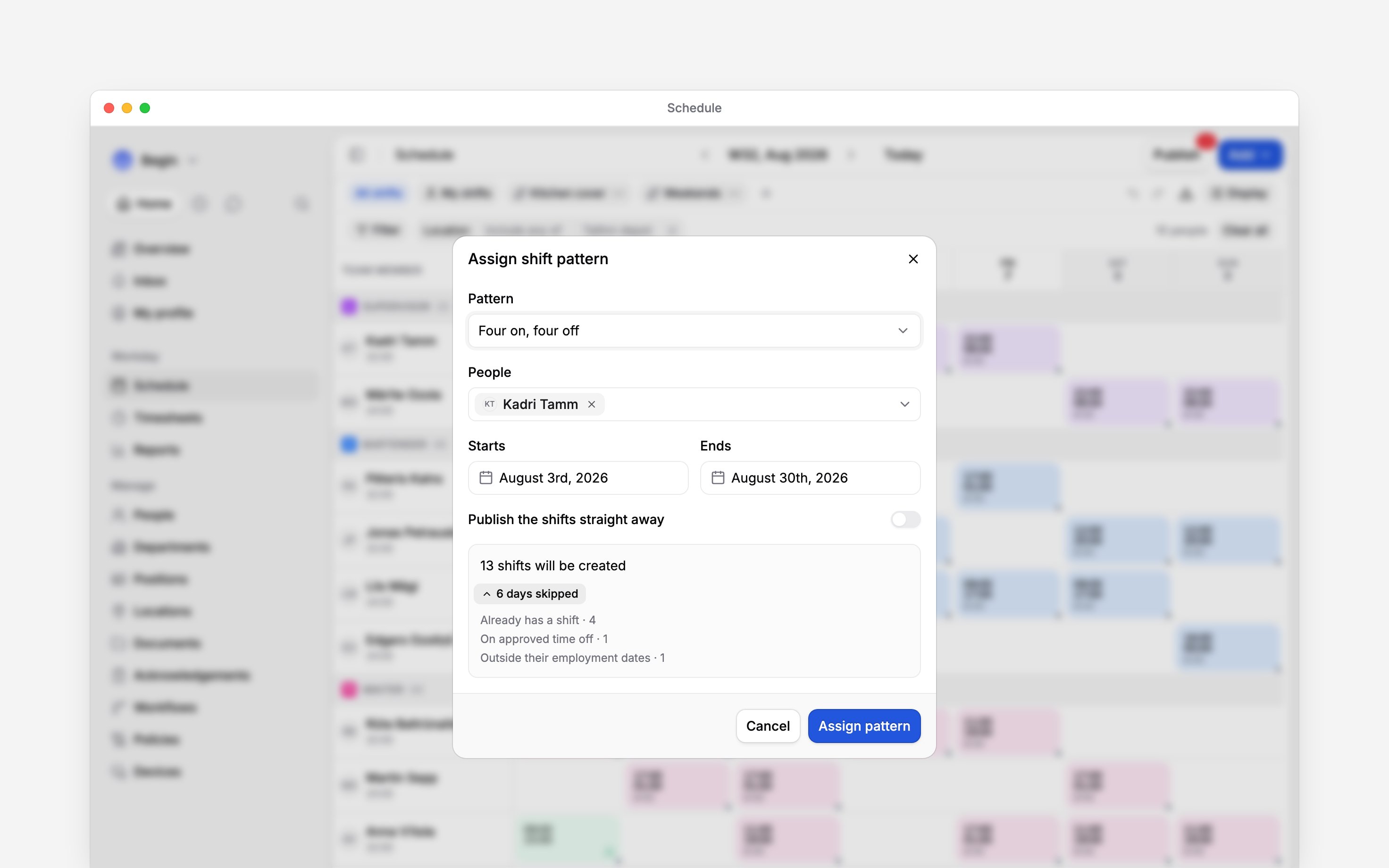 The assign shift pattern dialog open over the schedule: Four on, four off chosen for Kadri Tamm from 3 to 30 August with Publish the shifts straight away turned off, and a preview reading 13 shifts will be created above six skipped days listed by reason: four already has a shift, one on approved time off, one outside their employment dates