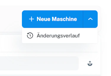 Maschinen – Optionen (Neue Maschine, Änderungsverlauf)