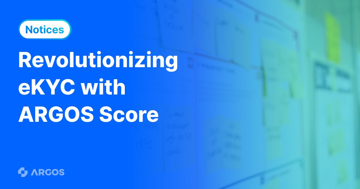 Revolutionizing eKYC with ARGOS SCORE.