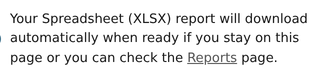 Notification that the spreadsheet report will download automatically when ready