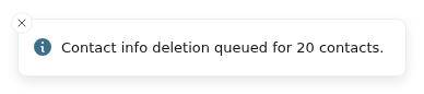 Notification confirming that the contact info deletion has been queued