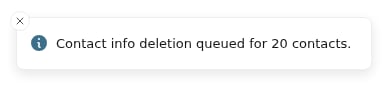 Notification confirming that the contact info deletion has been queued