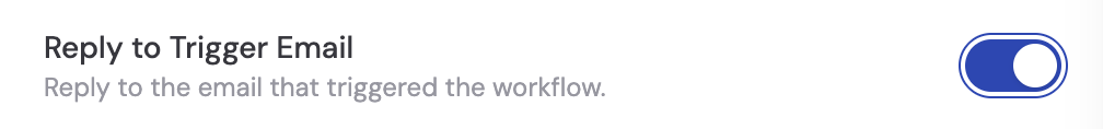 Reply to Trigger Email toggle