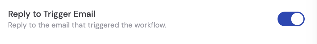 Reply to Trigger Email toggle