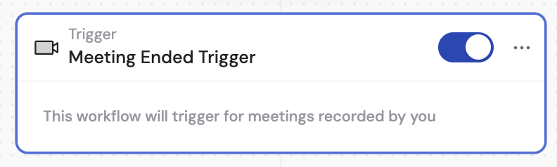 Meeting Ended trigger block with activation toggle