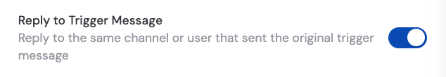 Reply to Trigger Message toggle enabled