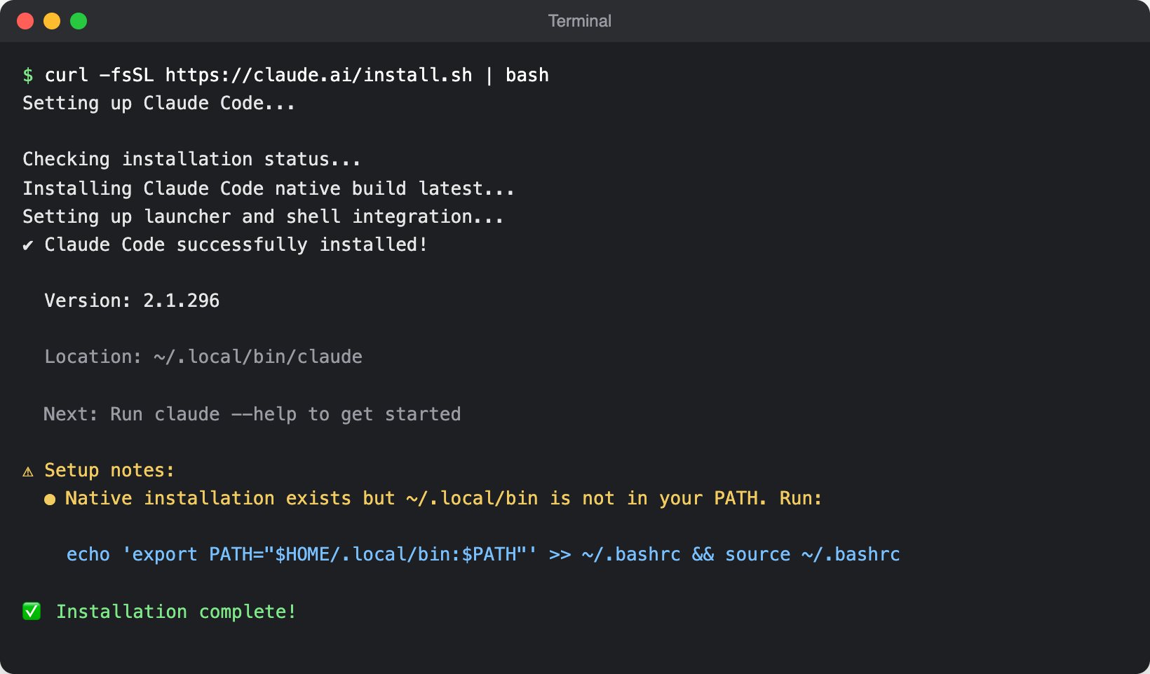Terminal output of the Claude Code installer: Claude Code successfully installed, version and location, a Setup notes warning that ~/.local/bin is not in your PATH with the command to fix it, and Installation complete.