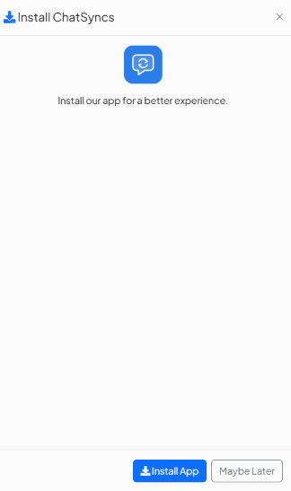 Install ChatSyncs dialog reading Install our app for a better experience, with Install App and Maybe Later buttons