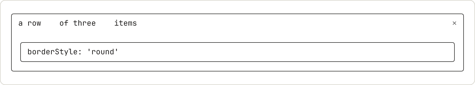 A pane with three words in a row, four columns apart, then a blank row, then a rounded border around one line of text. The border runs the full width of the pane.