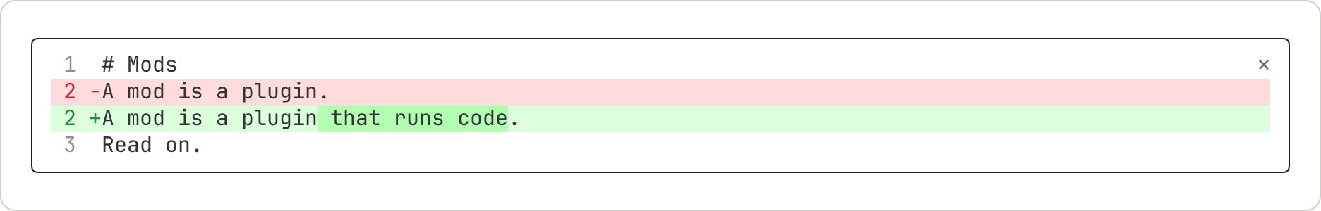 A pane with a four-line diff. The removed line is shaded red and the added line green, each with its line number. In the added line, the words that runs code have a stronger shade.